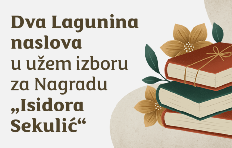 knjige tanje stupar trifunović i branka anđića u užem izboru za nagradu isidora sekulić  laguna knjige