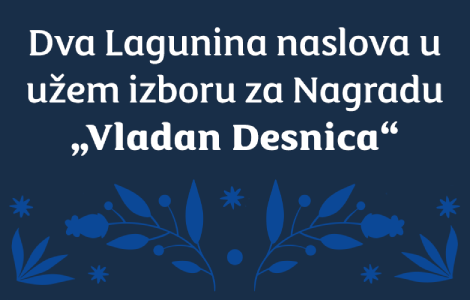 lagunini autori u užem izboru za nagradu vladan desnica  laguna knjige