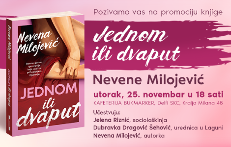 promocija romana prvenca nevene milojević jednom ili dvaput 25 novembra u knjižari delfi skc laguna knjige